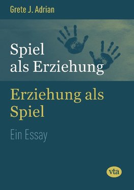 Spiel als Erziehung - Erziehung als Spiel