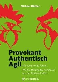 Provokant - Authentisch - Agil