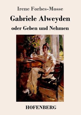 Gabriele Alweyden oder Geben und Nehmen