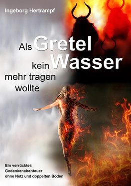 Als Gretel kein Wasser mehr tragen wollte