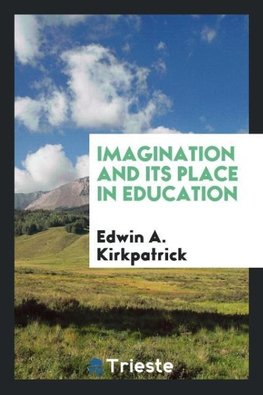 Imagination and Its Place in Education