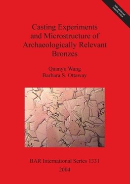 Casting Experiments and Microstructure of Archaeologically Relevant Bronzes