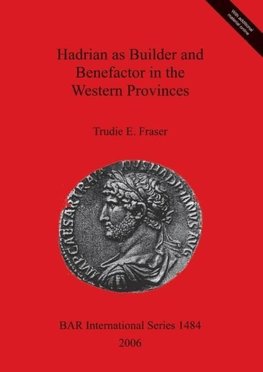 Hadrian as Builder and Benefactor in the Western Provinces