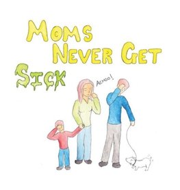 Moms Never Get Sick