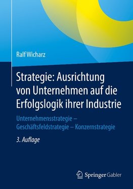 Strategie: Ausrichtung von Unternehmen auf die Erfolgslogik ihrer Industrie