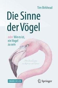 Die Sinne der Vögel oder Wie es ist, ein Vogel zu sein