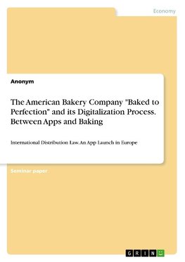 The American Bakery Company "Baked to Perfection" and its Digitalization Process. Between Apps and Baking