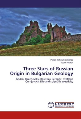 Three Stars of Russian Origin in Bulgarian Geology