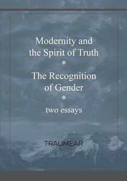 Modernity and the Spirit of Truth & The Recognition of Gender