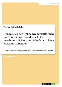 Der Aufstieg der Online-Kreditplattformen für Unternehmenskredite scheint ungebremst. Stärken und Schwächen dieses Finanzinstrumentes