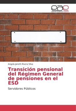 Transición pensional del Régimen General de pensiones en el ESD