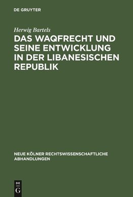 Das Waqfrecht und seine Entwicklung in der libanesischen Republik