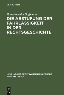 Die Abstufung der Fahrlässigkeit in der Rechtsgeschichte