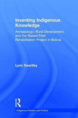 Swartley, L: Inventing Indigenous Knowledge