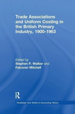 Walker, S: Trade Associations and Uniform Costing in the Bri