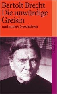 Die unwürdige Greisin und andere Geschichten