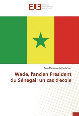 Wade, l'ancien Président du Sénégal: un cas d'école