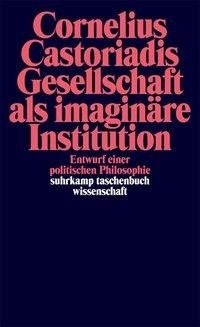 Gesellschaft als imaginäre Institution