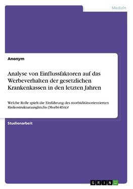 Analyse von Einflussfaktoren auf das Werbeverhalten der gesetzlichen Krankenkassen in den letzten Jahren