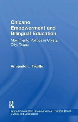 Trujillo, A: Chicano Empowerment and Bilingual Education