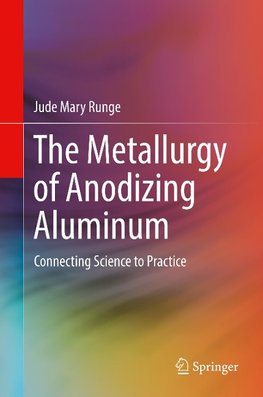 The Metallurgy of Anodizing Aluminum