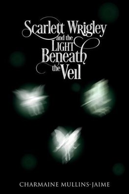 Scarlett Wrigley and the Light Beneath the Veil