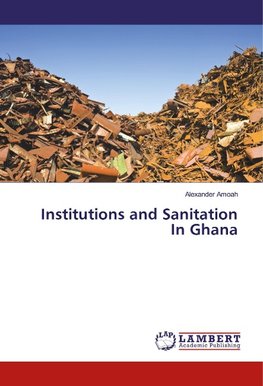 Institutions and Sanitation In Ghana