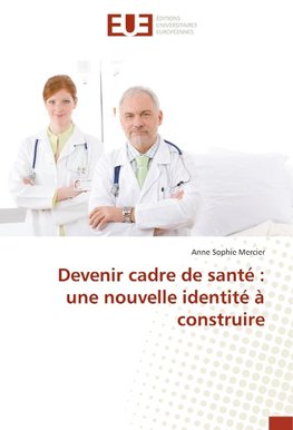 Devenir cadre de santé : une nouvelle identité à construire