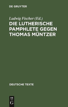 Die Lutherische Pamphlete gegen Thomas Müntzer