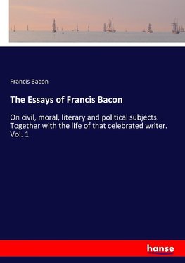 The Essays of Francis Bacon