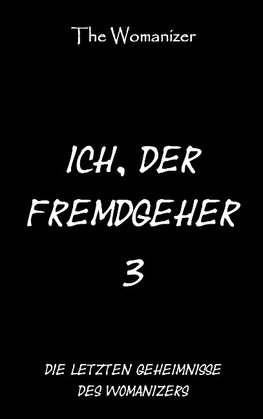 Ich, der Fremdgeher 3