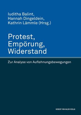 Protest, Empörung, Widerstand. Zur Analyse von Auflehnungsbewegungen