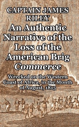 An Authentic Narrative of the Loss of the American Brig Commerce