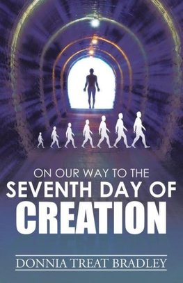 On Our Way to the Seventh Day of Creation