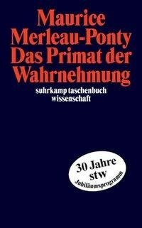 Das Primat der Wahrnehmung