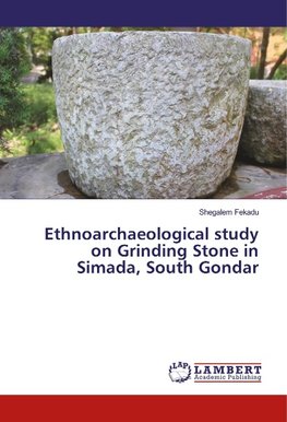 Ethnoarchaeological study on Grinding Stone in Simada, South Gondar