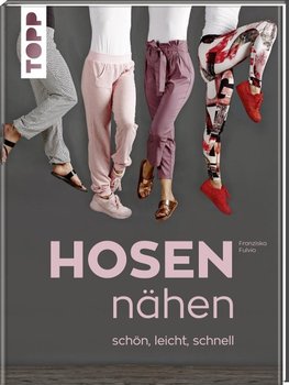 Hosen nähen - schön, leicht, schnell