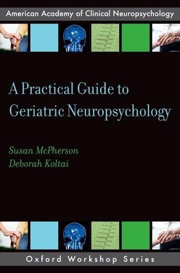 McPherson, S: A Practical Guide to Geriatric Neuropsychology