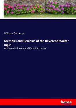 Memoirs and Remains of the Reverend Walter Inglis