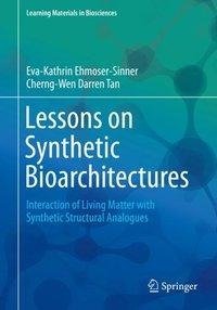 Ehmoser-Sinner, E: Lessons on Synthetic Bioarchitectures