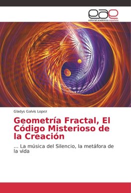 Geometría Fractal, El Código Misterioso de la Creación