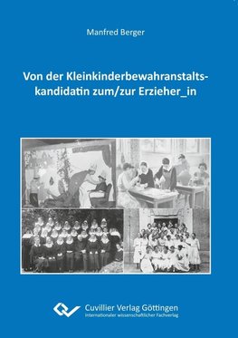 Von der Kleinkinderbewahranstaltskandidatin zum/zur Erzieher_in