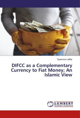 DIFCC as a Complementary Currency to Fiat Money; An Islamic View