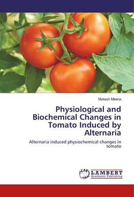 Physiological and Biochemical Changes in Tomato Induced by Alternaria