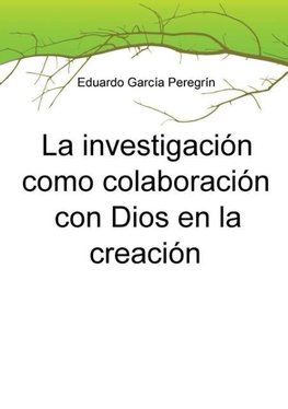 La investigación como colaboración con Dios en la creación