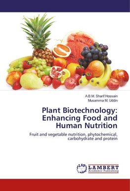 Plant Biotechnology: Enhancing Food and Human Nutrition