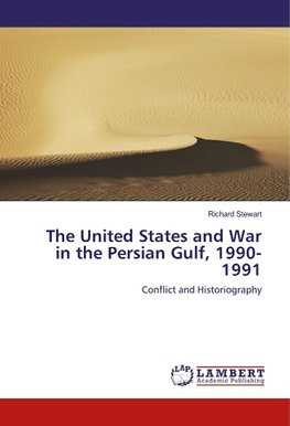 The United States and War in the Persian Gulf, 1990-1991