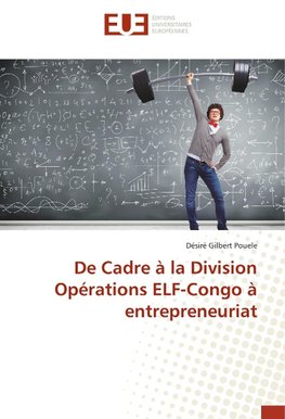 De Cadre à la Division Opérations ELF-Congo à entrepreneuriat