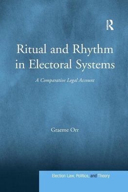 Orr, G: Ritual and Rhythm in Electoral Systems