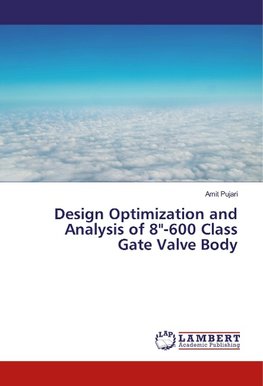 Design Optimization and Analysis of 8"-600 Class Gate Valve Body